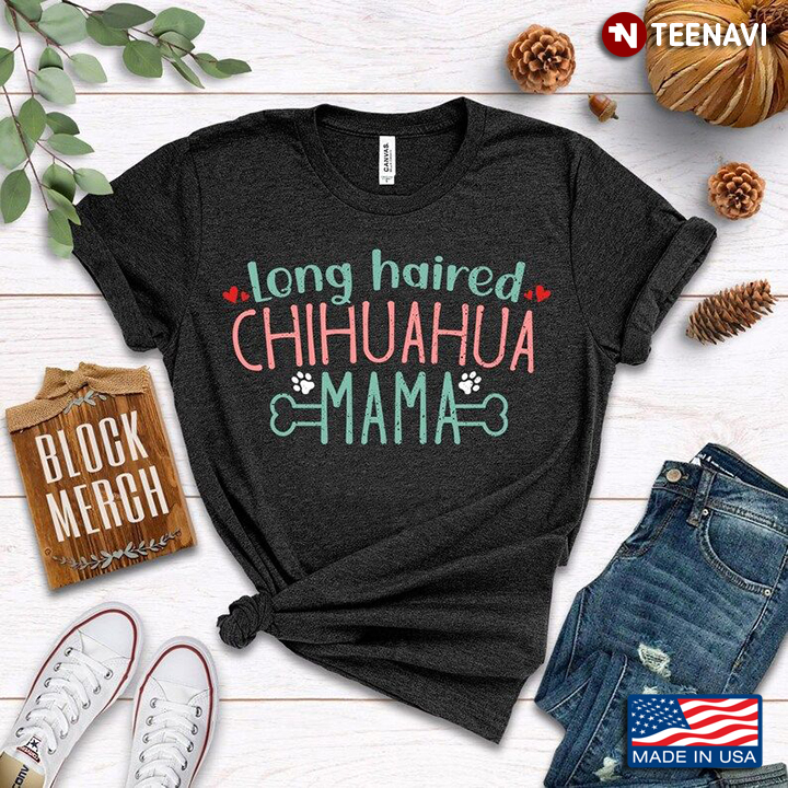 Long Haired Chihuahua Mama Dog Lover for Mother's Day