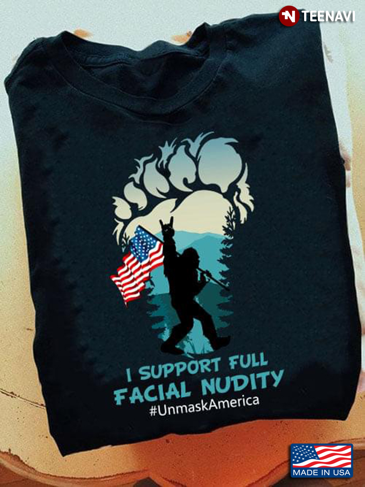 Bigfoot I Support Full Facial Nudity Unmask America