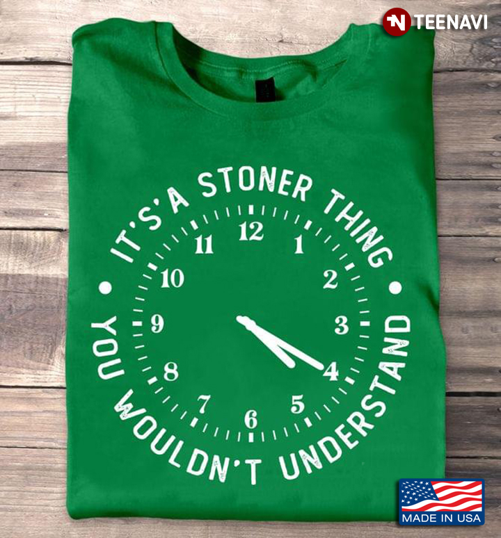 It's A Stoner Thing You Wouldn't Understand