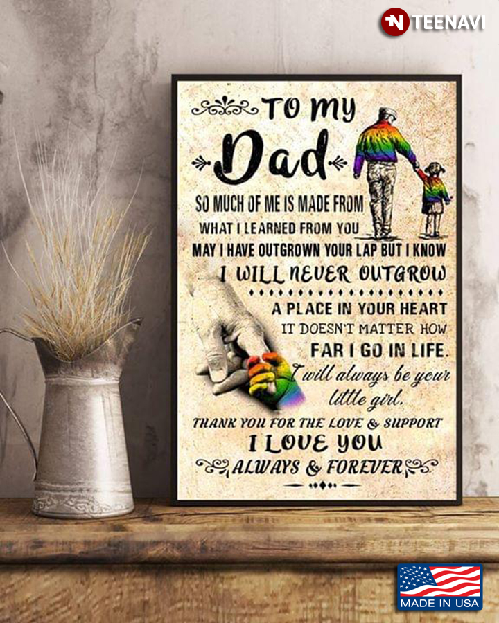 LGBT Dad & Daughter To My Dad So Much Of Me Is Made From What I Learned From You
