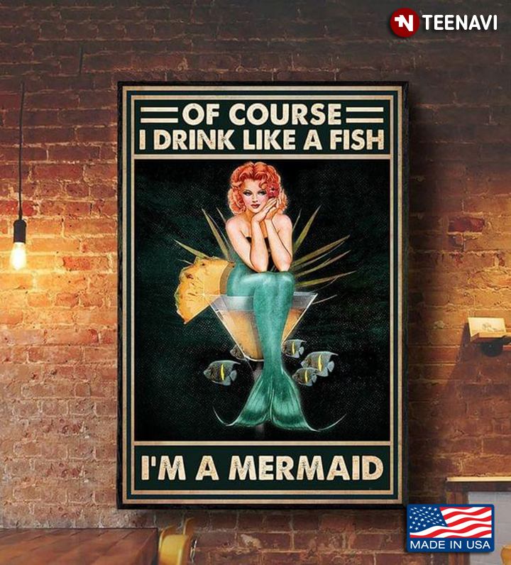 Mermaid Sitting On Cocktail Glass Of Course I Drink Like A Fish I’m A Mermaid