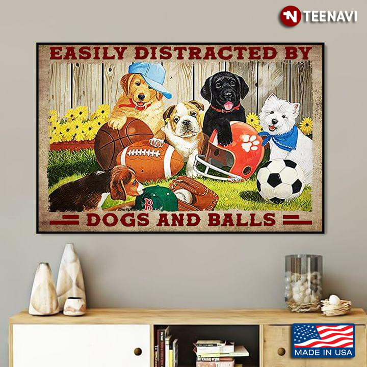 Vintage Easily Distracted By Dogs And Balls