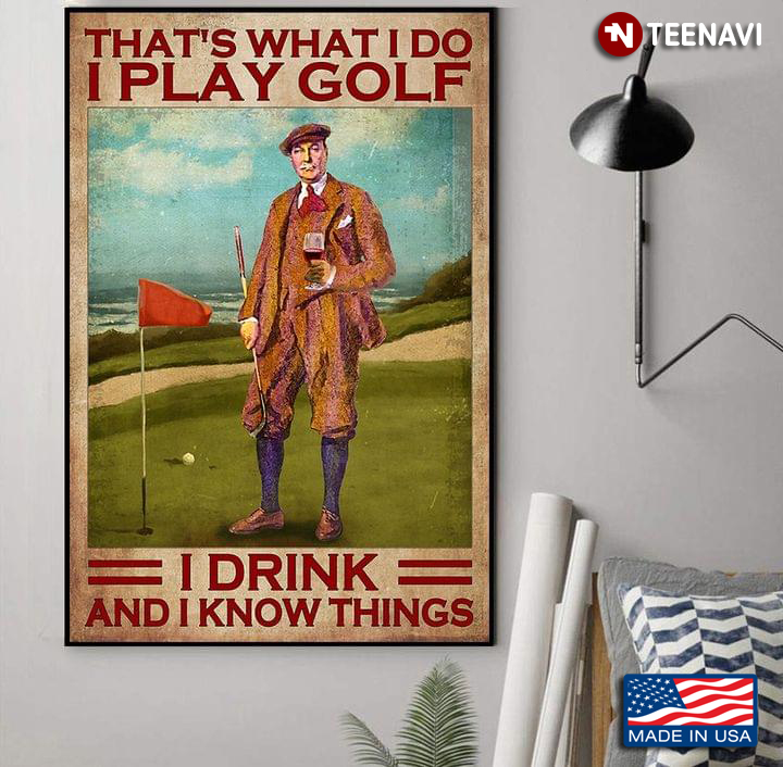 Vintage Old Golfer That’s What I Do I Play Golf I Drink And I Know Things