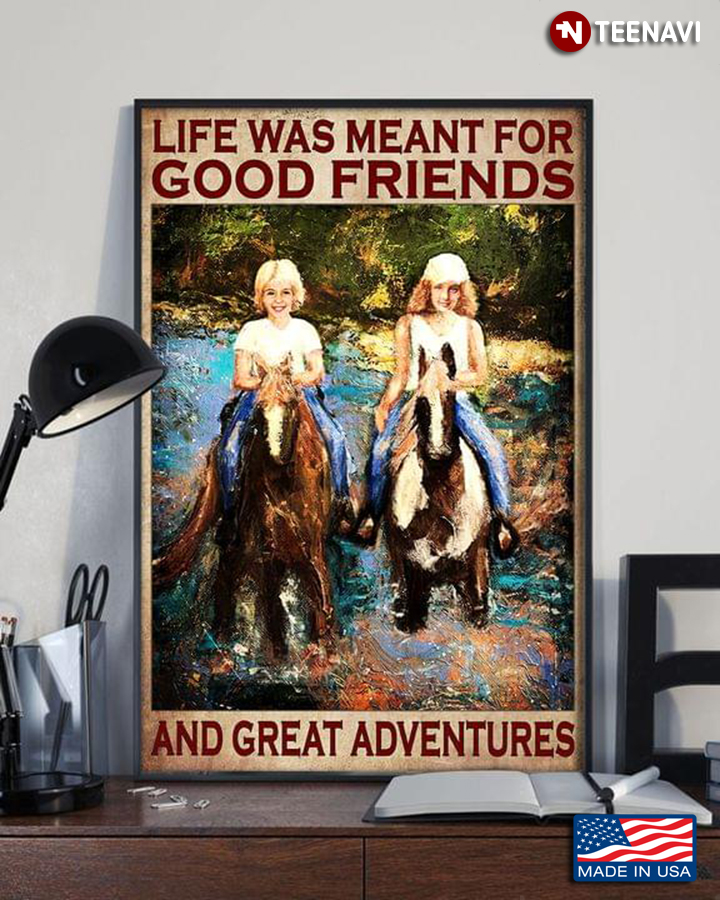 Two Girls On Horses Life Was Meant For Good Friends And Great Adventures