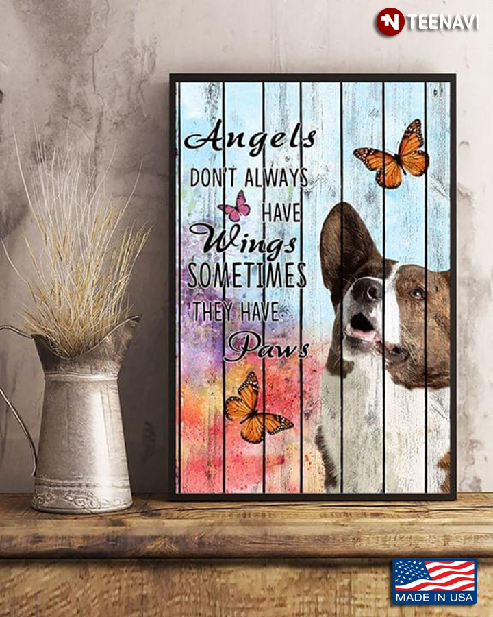 Welsh Corgi & Butterflies Angels Don’t Always Have Wings Sometimes They Have Paws