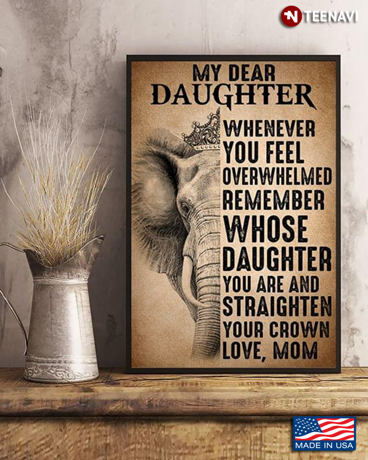 Vintage Elephant Mom With Crown My Dear Daughter Whenever You Feel Overwhelmed