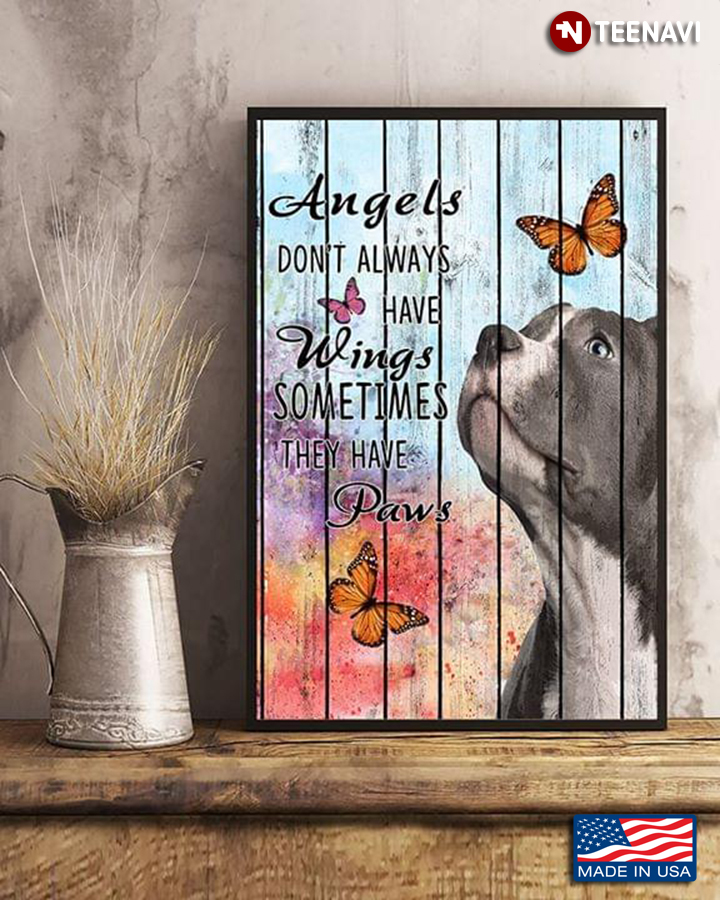 Pit Bull & Butterflies Angels Don’t Always Have Wings Sometimes They Have Paws