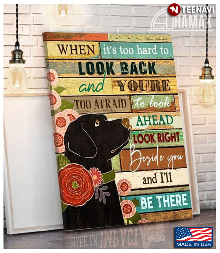 Floral Theme Black Labrador Retriever Dog When It’s Too Hard To Look Back