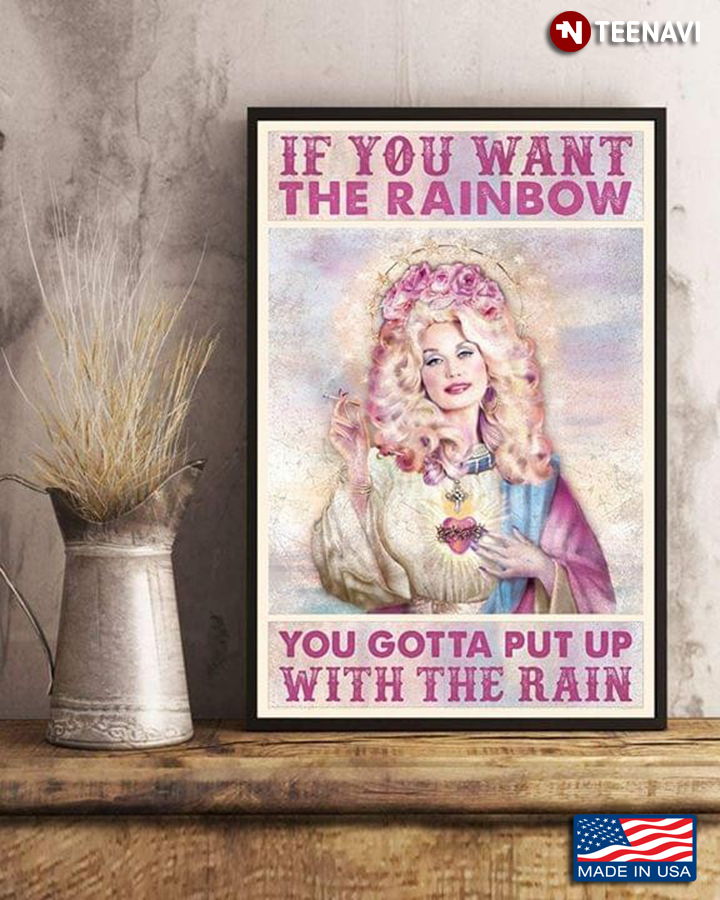 Dolly Rebecca Parton Quote If You Want The Rainbow You Gotta Put Up With The Rain