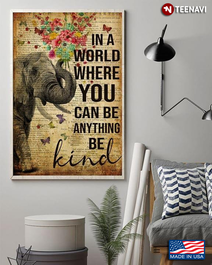 Elephant With Flowers & Butterflies In A World Where You Can Be Anything Be Kind