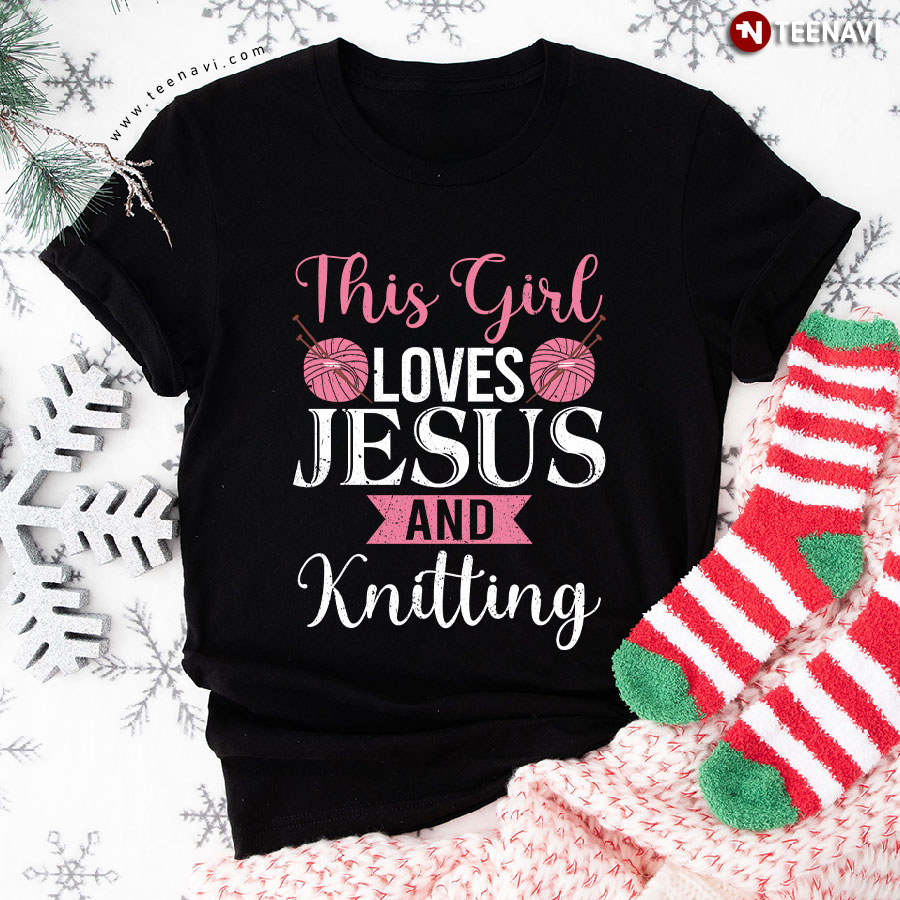 This Girl Loves Jesus And Knitting T-Shirt
