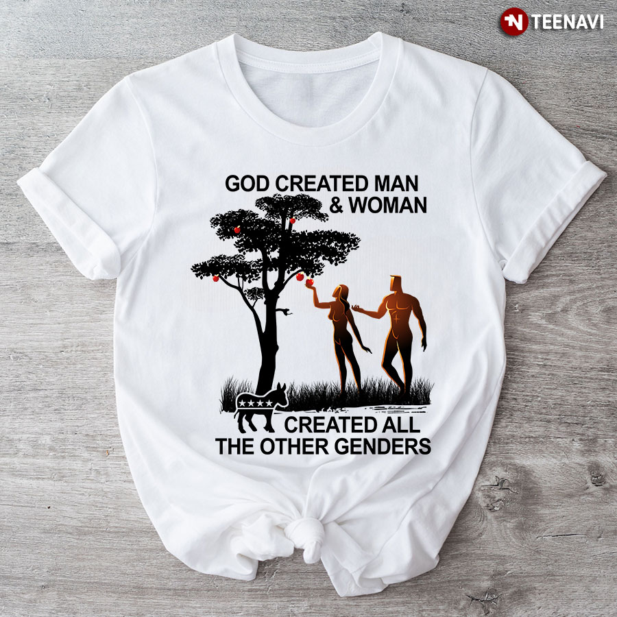 God Created Man And Woman Democrats Created All The Other Genders T-Shirt