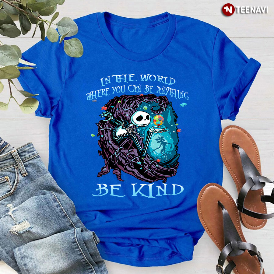Autism Awareness Jack Skellington In The World Where You Can Be Anything Be Kind T-Shirt