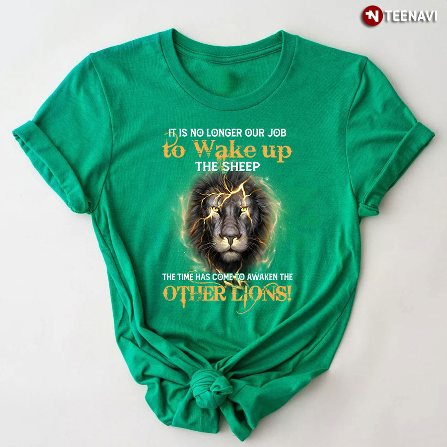 Lion It Is No Longer Our Job To Wake Up The Sheep T-Shirt