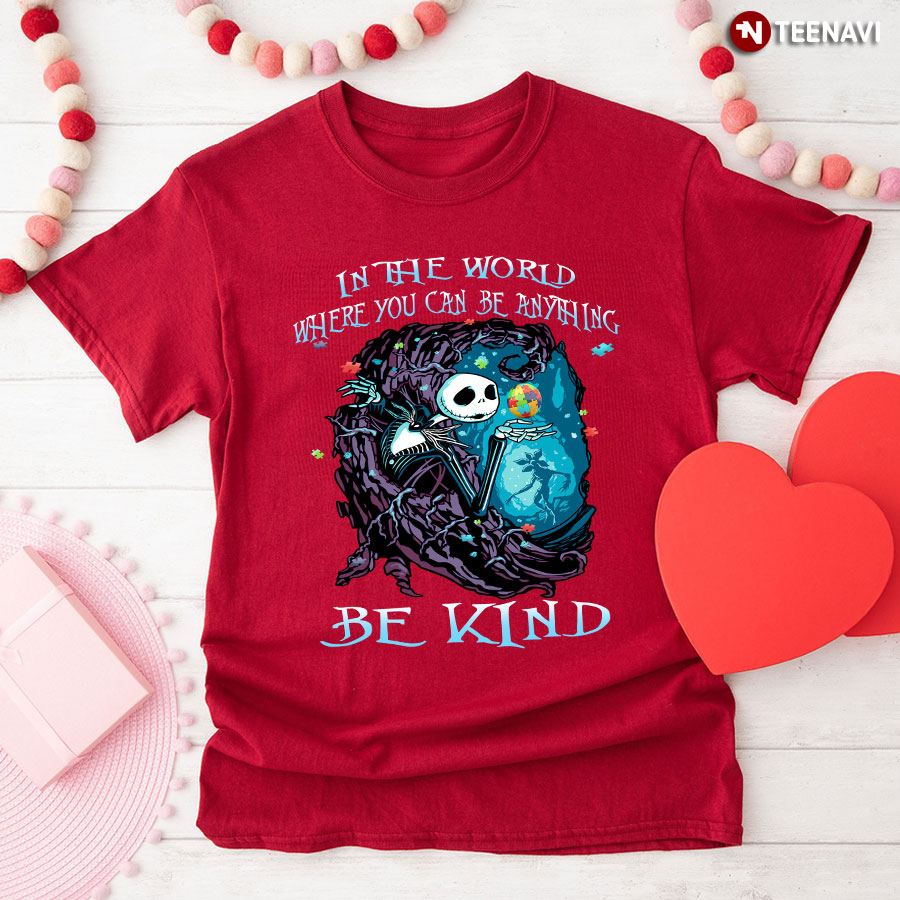 Autism Awareness Jack Skellington In The World Where You Can Be Anything Be Kind T-Shirt