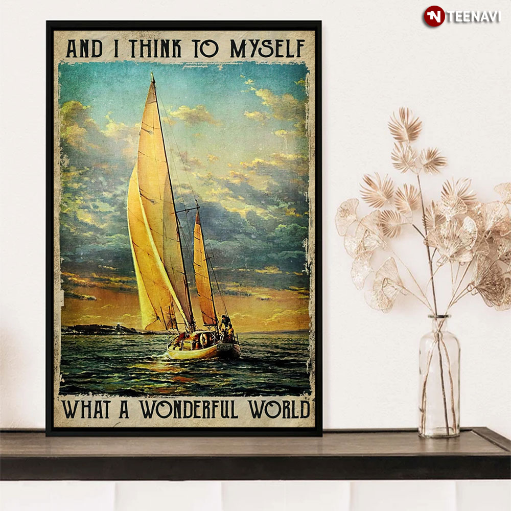 And I Think To Myself What A Wonderful World Sailing Boat Gift