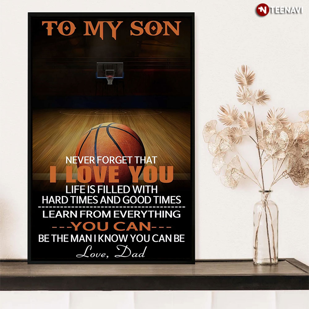 Basketball To My Son Never Forget That I Love You Life Basketball Dad And Son