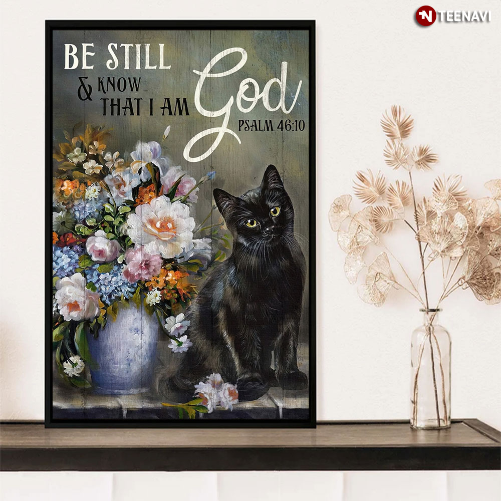 Black Cat And Flower Be Still Know That I Am God Psalm