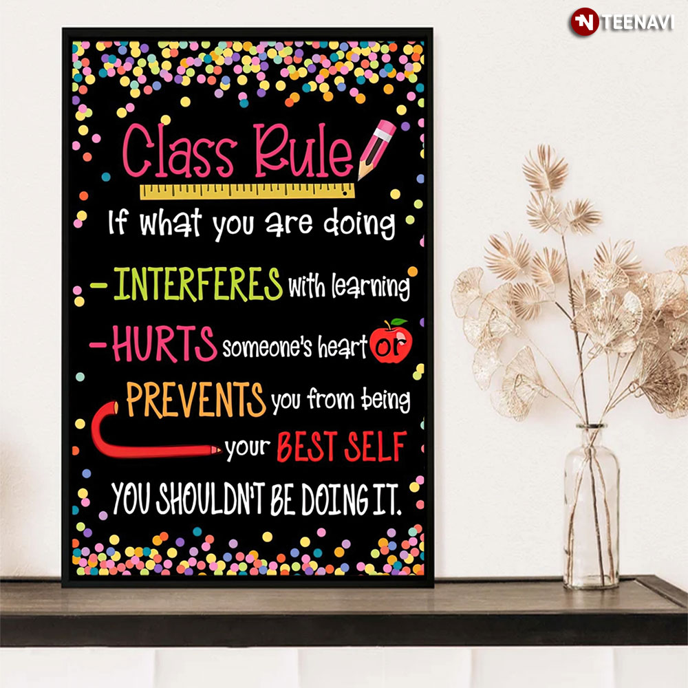 Classroom Rules Class Rules If What You Are Doing Interferes With Learning