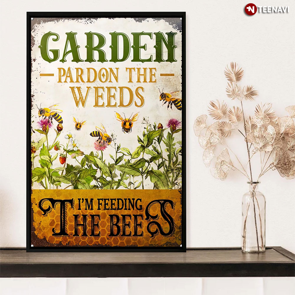 Garden Pardon The Weeds I'm Feeding The Bees Bee Garden Metal Gift Bees Lover