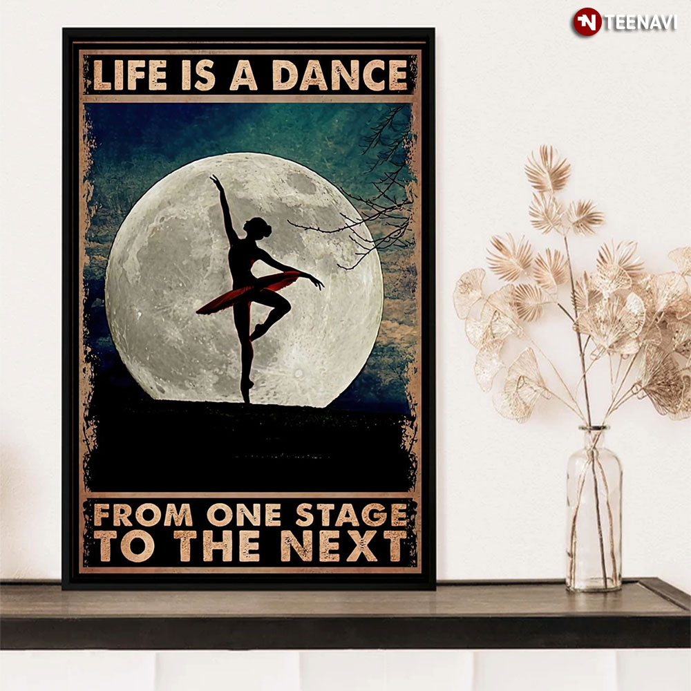 Life Is A Dance From One Stage To The Next Gift Girl Dancing Ballet Gift,