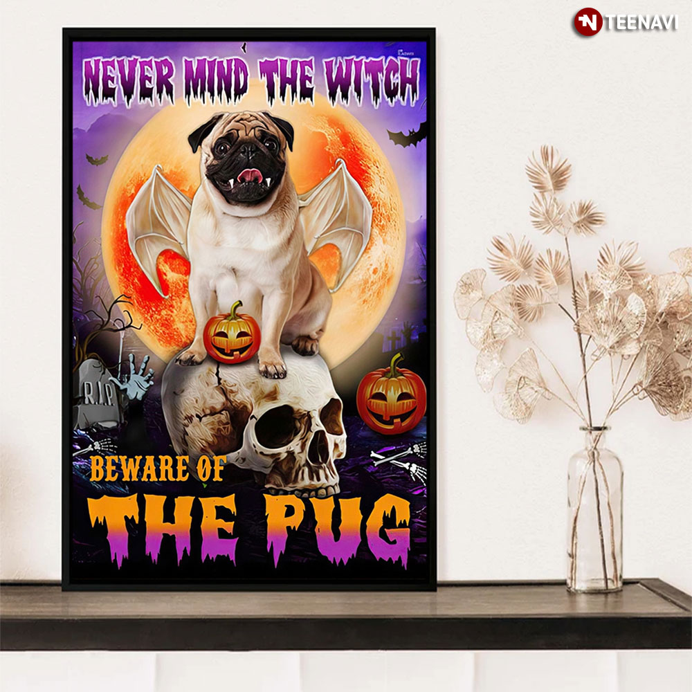 Never Mind The Witch Beware Of The Pug Pug Dog Halloween Gift