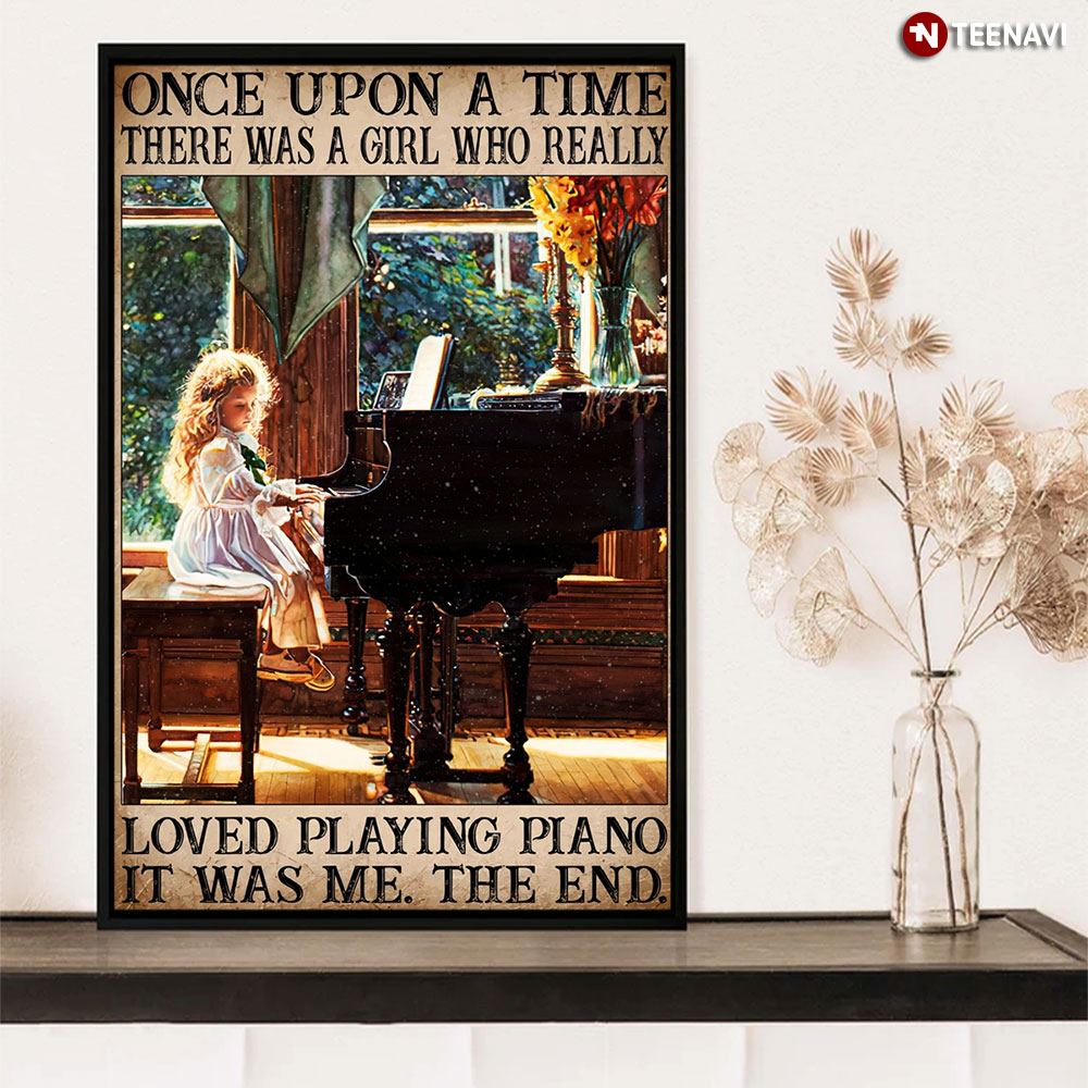Once Upon A Time There A Girl Who Really Loved Playing Piano