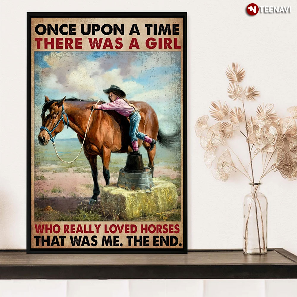 Once Upon A Time There Was A Girl Who Really Loved Horses Girl Riding Horses Gift