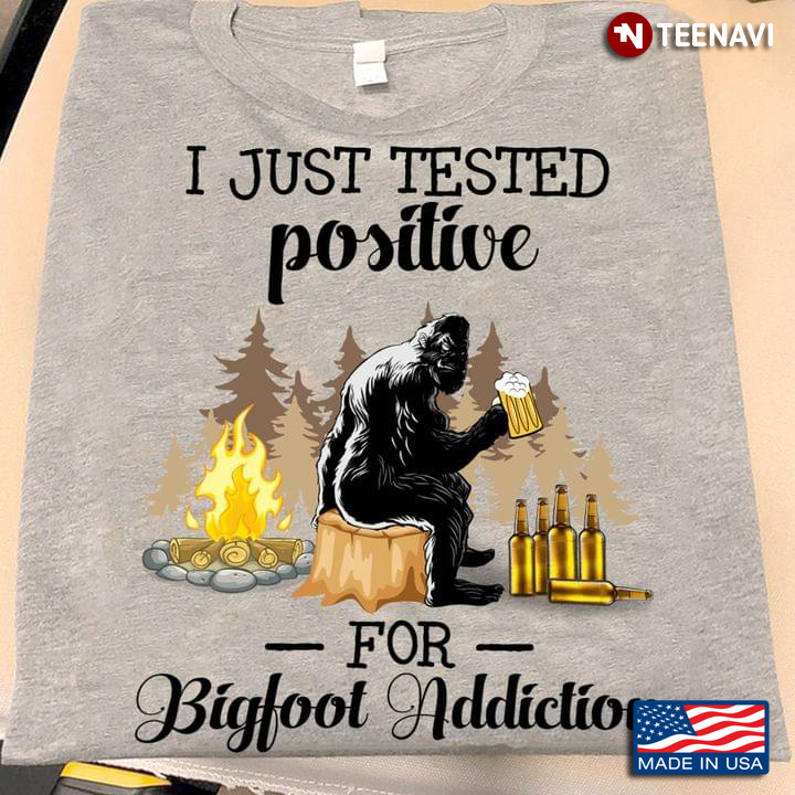 I Just Tested Positive For Bigfoot Addiction