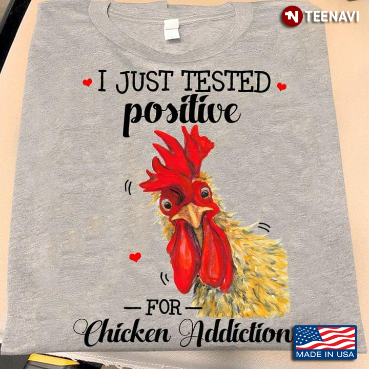 I Just Tested Positive For Chicken Addiction
