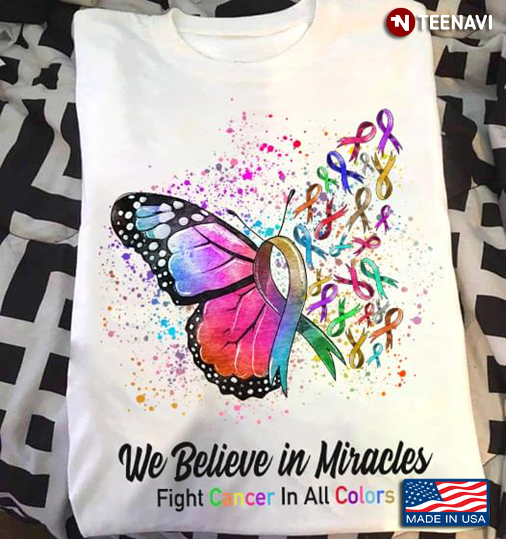 Butterfly We Believe In Miracles Fight Cancer In All Colors