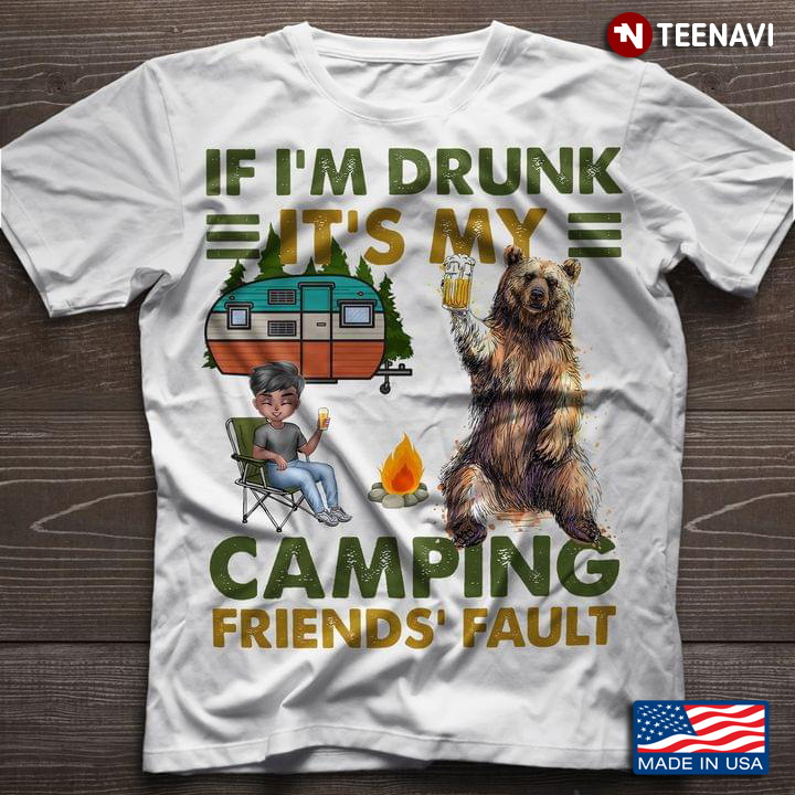 If I'm Drunk It's My Camping Friends' Fault for Camp Lover