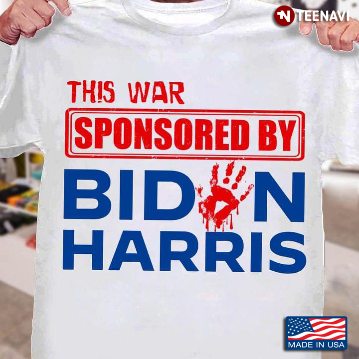 This War Sponsored By Biden Harris