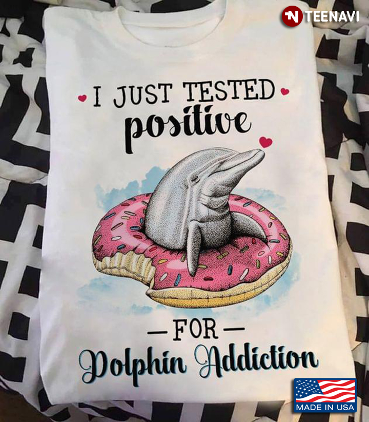 I Just Tested Positive For Dolphin Addiction