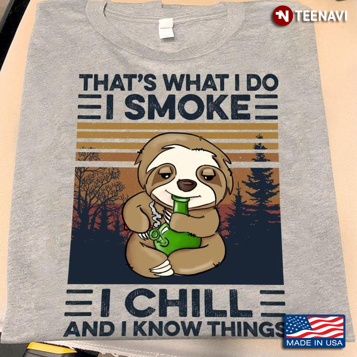 Vintage Sloth That's What I Do I Smoke I Chill And I Know Things