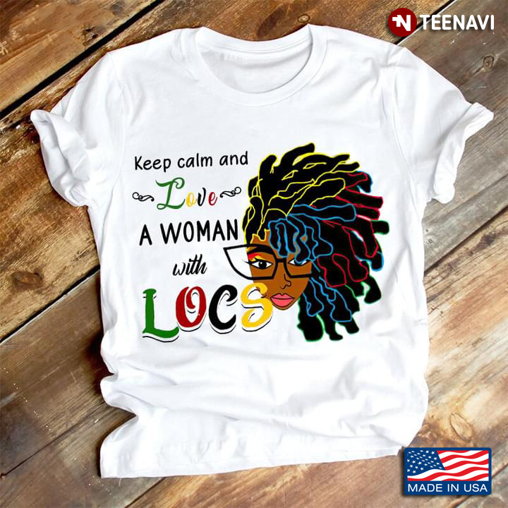 Keep Calm And Love A Woman With Locs