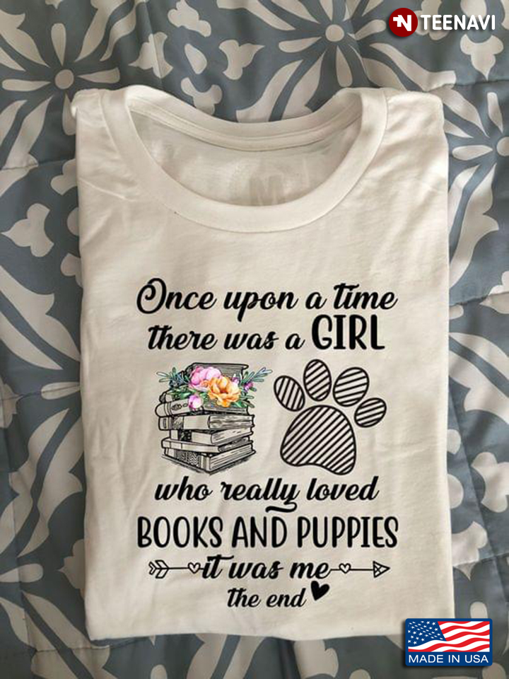 Once Upon A Time There Was A Girl Who Really Loved Books And Puppies