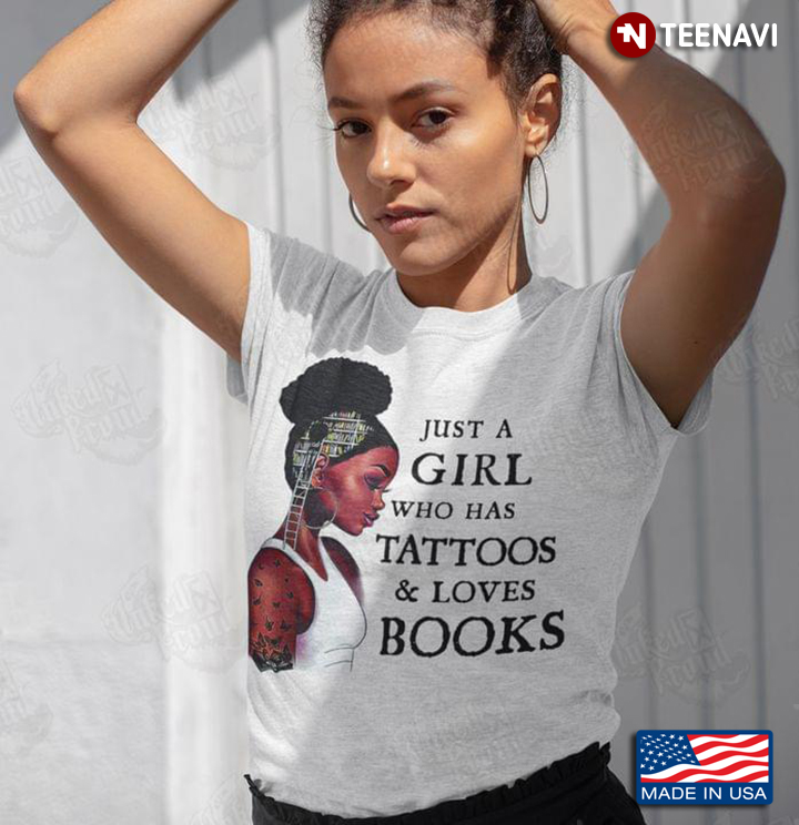 Black Girl Just A Girl Who Has Tattoos And Loves Books