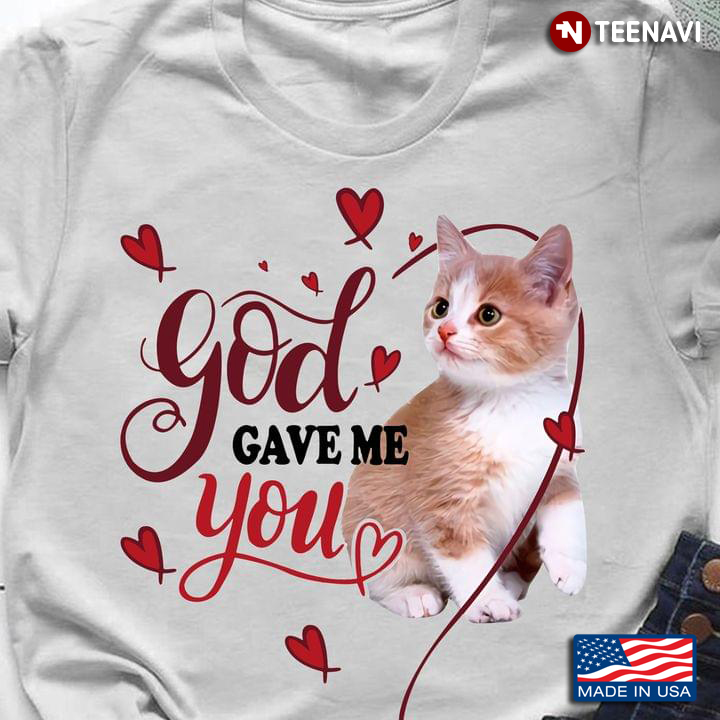 Cat God Gave Me You for Cat Lover