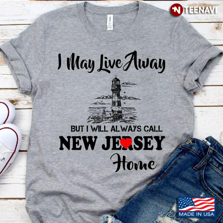 I May Live Away But I Will Always Call New Jersey Home