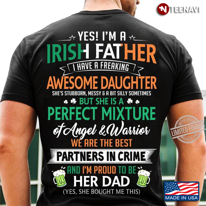 Yes I’m A Irish Dad I Have A Freakin’ Awesome Daughter