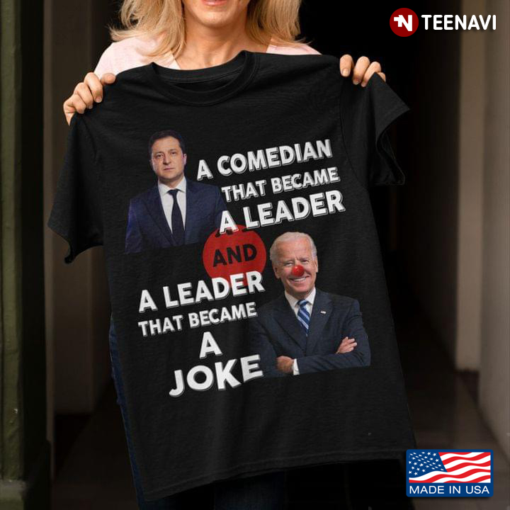Zelenskyy Biden A Comedian That Became A Leader And A Leader That Became A Joke
