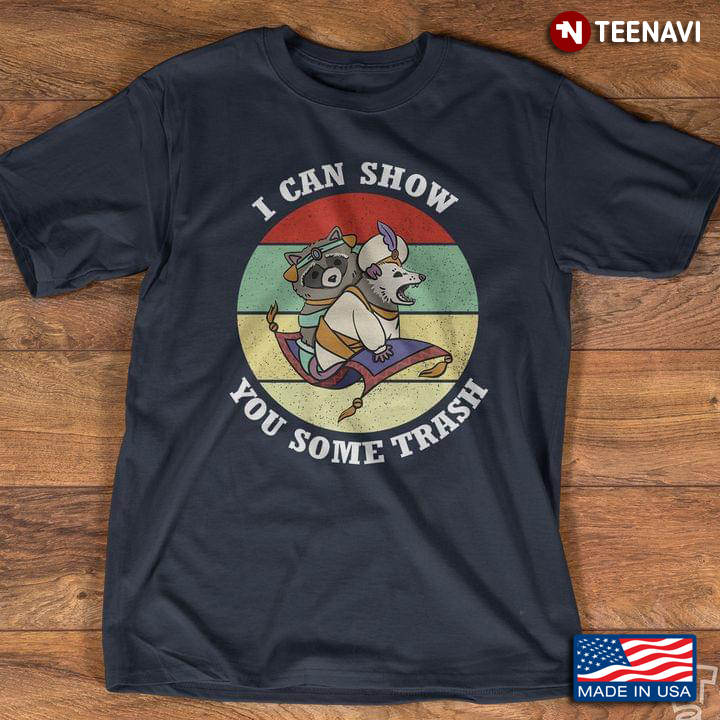 Vintage I Can Show You Some Trash Funny Aladdin Cartoon Raccoon Opossum