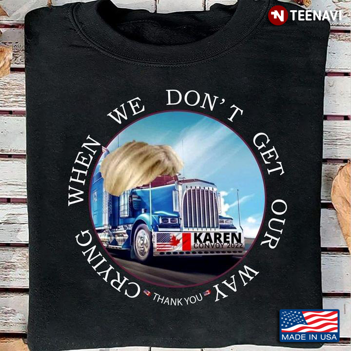 Trucker Crying When We Don't Get Our Way Karen Convoy 2022