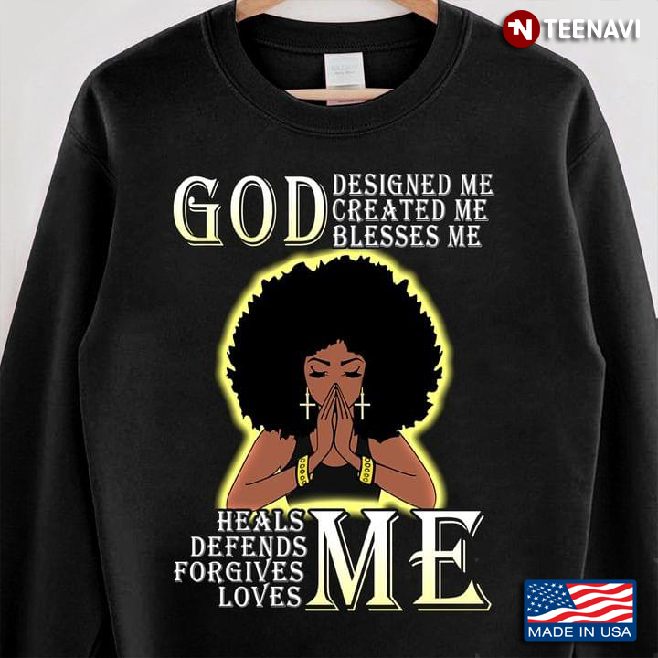 Black Woman God Designed Me Created Me Blesses Me Heals Me