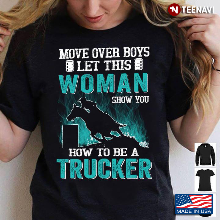 Move Over Boys Let This Woman Show You How To Be A Trucker