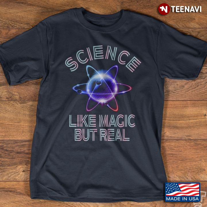 Science Like Magic But Real for Science Lover
