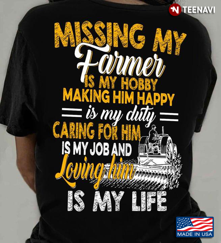 Missing My Farmer Is My Hobby Making Him Happy Is My Duty Caring For Him