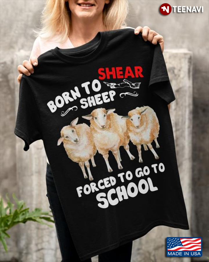 Born To Shear Sheep Forced To Go To School
