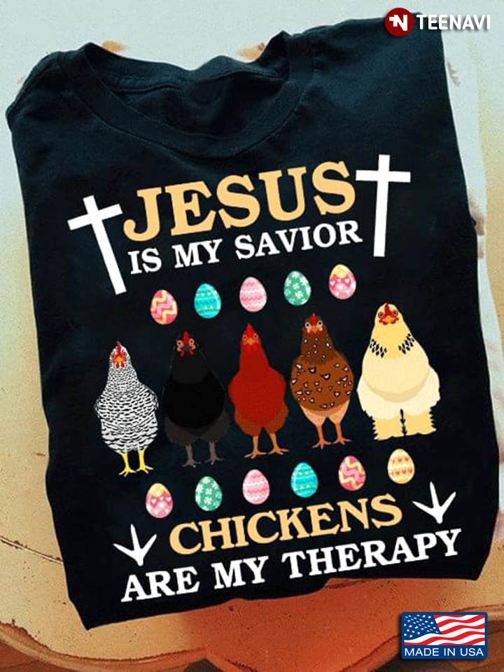 Jesus Is My Savior Chickens Are My Therapy